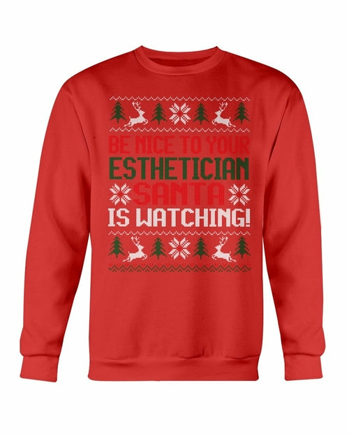 Be Nice to your Esthetician Santa is watching Christmas Sweatshirt